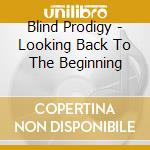 Blind Prodigy - Looking Back To The Beginning cd
