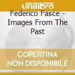 Federico Fasce - Images From The Past cd musicale di Federico Fasce