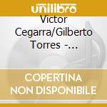 Victor Cegarra/Gilberto Torres - Venezuela Desde Afuera/Venezuela From The Outside cd musicale di Victor Cegarra/Gilberto Torres