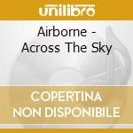Airborne - Across The Sky cd musicale di Airborne