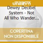 Dewey Decibel System - Not All Who Wander Are Lost cd
