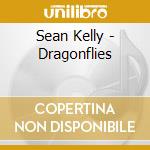 Sean Kelly - Dragonflies cd musicale di Sean Kelly
