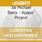 Jai Michael Barry - Agape' Project cd