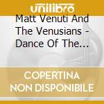 Matt Venuti And The Venusians - Dance Of The Helix cd