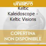 Keltic Kaleidoscope - Keltic Visions cd