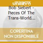Bob Siebert - Pieces Of The Trans-World Suite cd