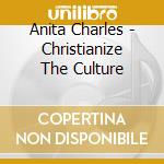 Anita Charles - Christianize The Culture cd