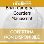Brian Campbell - Courtiers Manuscript cd