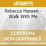 Rebecca Hansen - Walk With Me cd