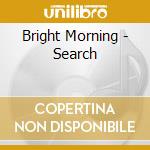 Bright Morning - Search cd