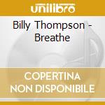 Billy Thompson - Breathe cd