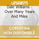 Dale Williams - Over Many Years And Miles cd