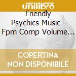 Friendly Psychics Music - Fpm Comp Volume 1 cd