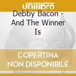 Debby Bacon - And The Winner Is cd