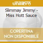 Slimmay Jimmy - Miss Hott Sauce cd