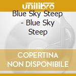 Blue Sky Steep - Blue Sky Steep cd