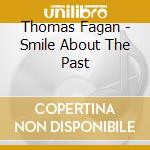 Thomas Fagan - Smile About The Past cd