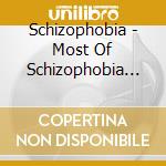 Schizophobia - Most Of Schizophobia (1997-2003) cd