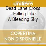 Dead Lane Cross - Falling Like A Bleeding Sky cd