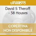 David S Theroff - 58 Houses cd