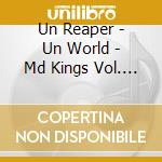 Un Reaper - Un World - Md Kings Vol. 2 cd musicale di Un Reaper
