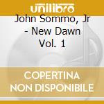 John Sommo, Jr - New Dawn Vol. 1 cd
