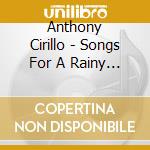 Anthony Cirillo - Songs For A Rainy Night cd