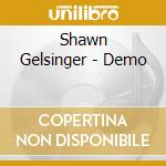 Shawn Gelsinger - Demo cd musicale di Shawn Gelsinger