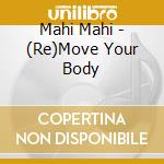 Mahi Mahi - (Re)Move Your Body cd