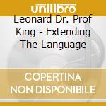 Leonard Dr. Prof King - Extending The Language cd musicale di Leonard Dr. Prof King