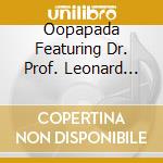 Oopapada Featuring Dr. Prof. Leonard King - Non Yawn Varieties cd