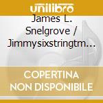 James L. Snelgrove / Jimmysixstringtm - Can'T Lie To The Lord! cd