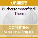 Buchersommerfriedli - Thermi cd musicale di Buchersommerfriedli