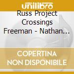 Russ Project Crossings Freeman - Nathan Tanouye & The Las Vegas Jazz Connection cd musicale di Russ Project Crossings Freeman