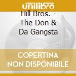 Hill Bros. - The Don & Da Gangsta cd