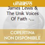 James Lewis & The Unik Voices Of Faith - Just For Me cd musicale di James Lewis & The Unik Voices Of Faith