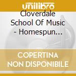 Cloverdale School Of Music - Homespun Holidays cd