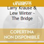 Larry Krause & Lew Winter - The Bridge cd