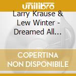 Larry Krause & Lew Winter - Dreamed All Night cd