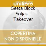 Geeta Block Soljas - Takeover cd