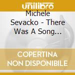Michele Sevacko - There Was A Song Inside Of Me cd