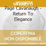 Page Cavanaugh - Return To Elegance cd musicale di Page Cavanaugh