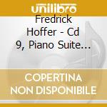 Fredrick Hoffer - Cd 9, Piano Suite Number 7 cd