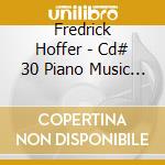 Fredrick Hoffer - Cd# 30 Piano Music From The Summer Of '01, Part Two-Piano Suite #13 cd musicale di Fredrick Hoffer