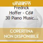 Fredrick Hoffer - Cd# 30 Piano Music From The Summer Of '01, Part Two-Piano Suite #13 cd
