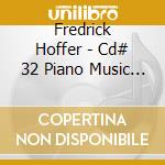 Fredrick Hoffer - Cd# 32 Piano Music From The Summer Of '01, Part Four--Piano Suite # 15 cd musicale di Fredrick Hoffer