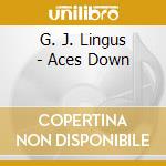 G. J. Lingus - Aces Down cd