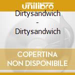 Dirtysandwich - Dirtysandwich cd