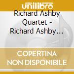 Richard Ashby Quartet - Richard Ashby Quartet cd