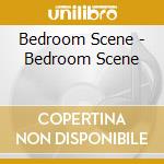 Bedroom Scene - Bedroom Scene cd